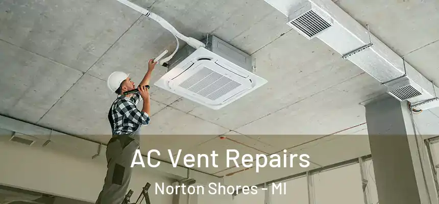  AC Vent Repairs Norton Shores - MI