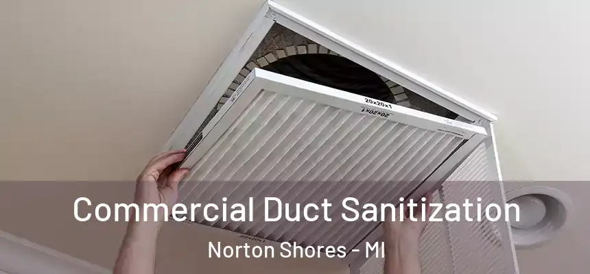  Commercial Duct Sanitization Norton Shores - MI