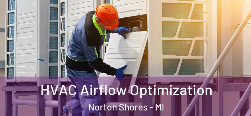  HVAC Airflow Optimization Norton Shores - MI