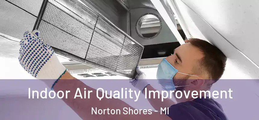  Indoor Air Quality Improvement Norton Shores - MI