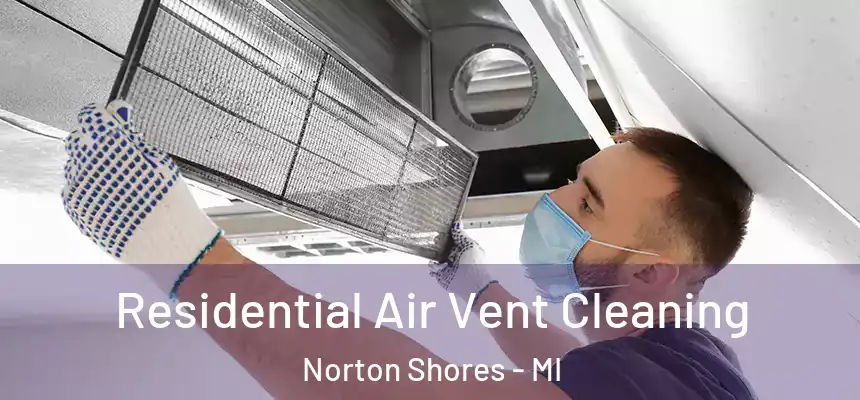  Residential Air Vent Cleaning Norton Shores - MI